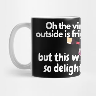 Oh The Virus Outside Is Frightful But The Wine Is So Delightful Mug